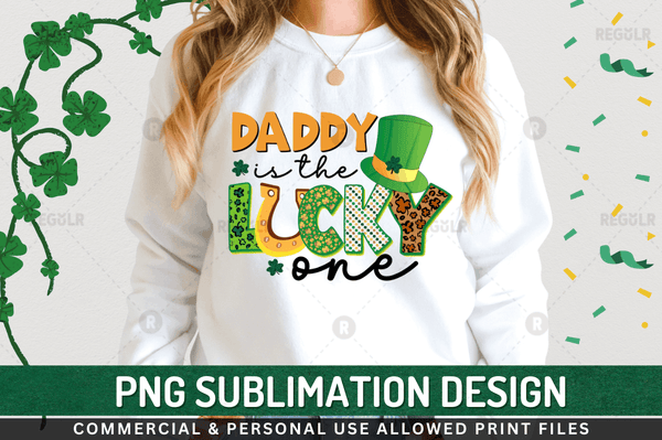 Daddy is the lucky one Sublimation Design PNG