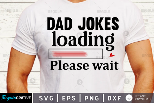 Dad jokes loading Please wait svg designs cut files