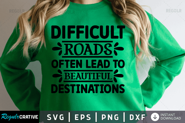 Difficult roads often lead to Svg Designs Silhouette Cut Files