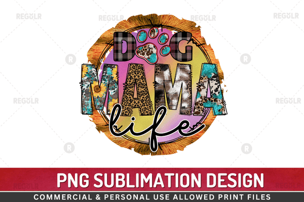 Dog mama life Sublimation Design PNG File