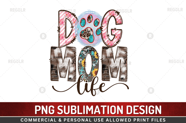 Dog mom life Sublimation Design PNG File
