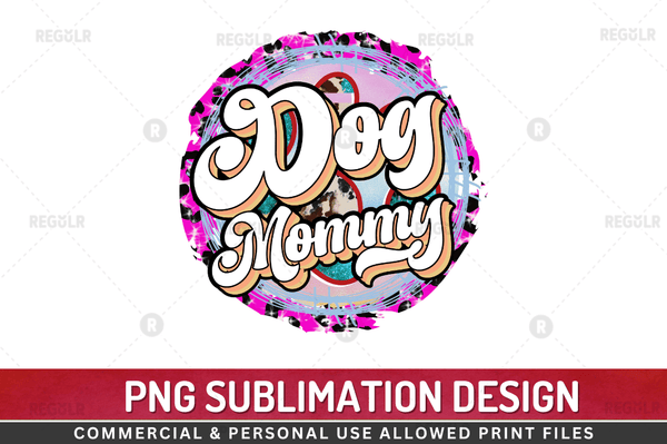 Dog mommy Sublimation Design PNG File
