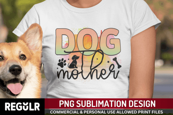 Dog mother Sublimation PNG, Dog Sublimation Design