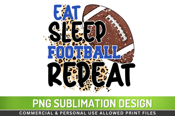 Eat sleep football repeat Sublimation Design PNG File