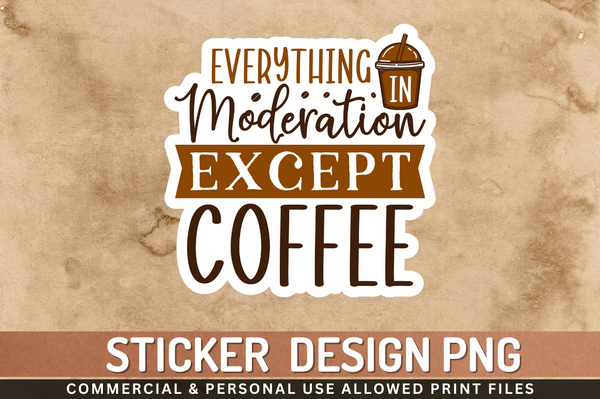 Everything in moderation Sticker PNG Design Downloads, PNG Transparent