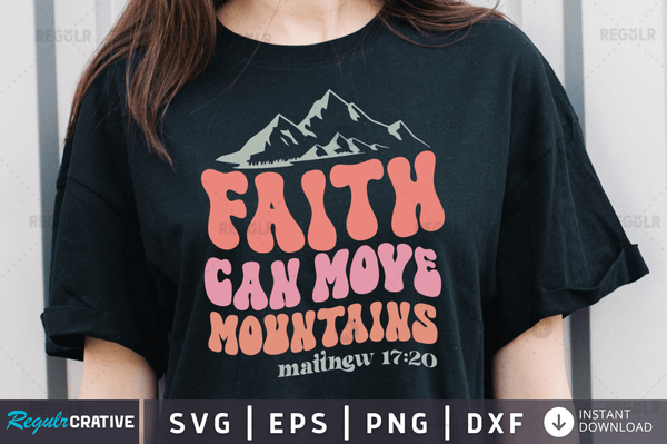 Faith can move mountains matthew 17 20 Svg Designs Silhouette Cut Files