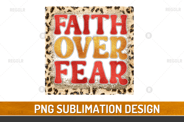 Faith over fear Sublimation Design PNG