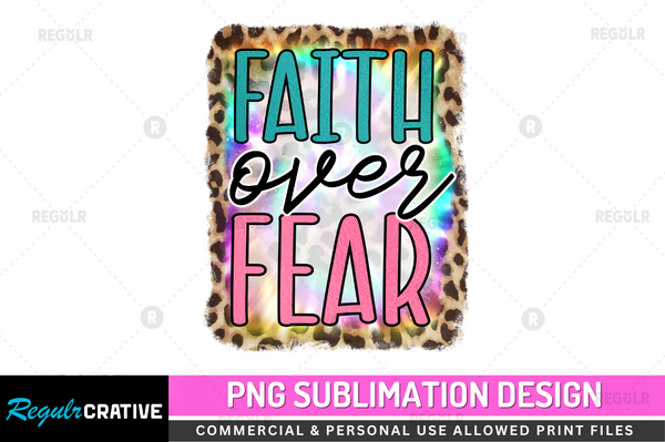 Faith over fear Sublimation Design PNG File