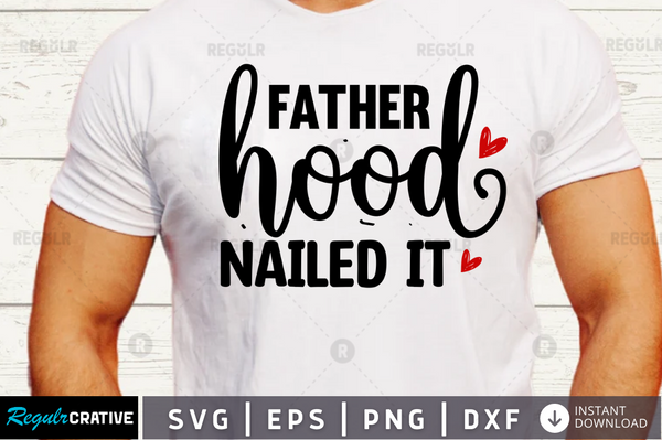 Fatherhood nailed it svg designs cut files
