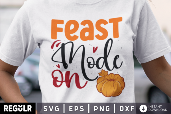 Feast mode on SVG, Thanksgiving  SVG Design