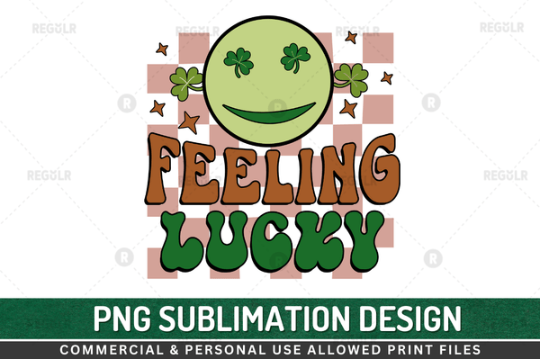 Feeling lucky Sublimation Design PNG File