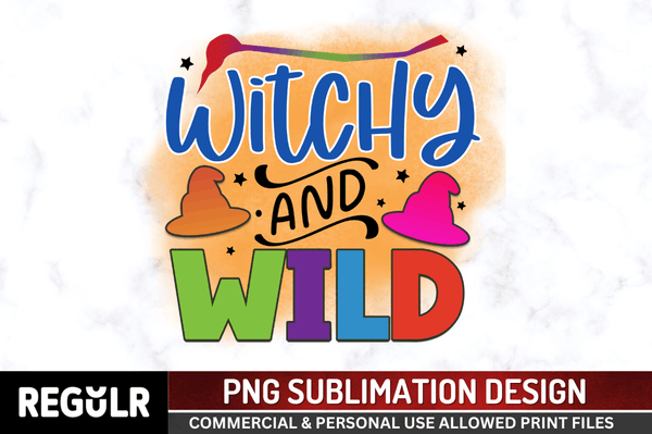 Witchy and wild Sublimation PNG, Halloween Sublimation Design