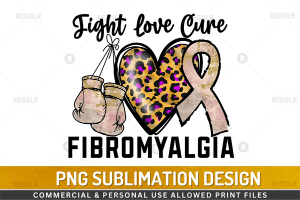 Fight love cure fibromyalgia Sublimation Design PNG File