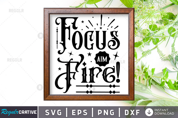 Focus aim fire! Svg Designs Silhouette Cut Files