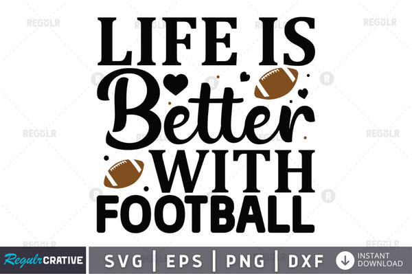 life is better with football svg cricut Instant download cut Print files