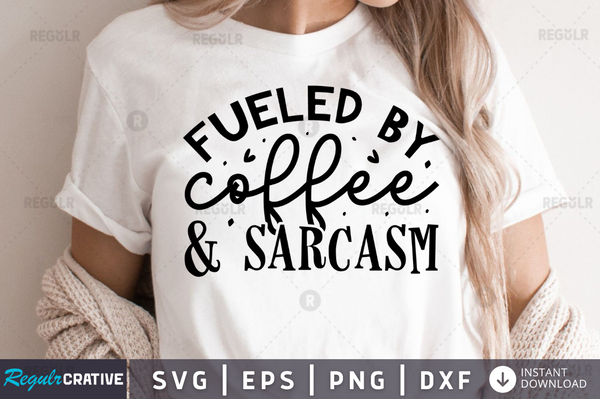 Fueled by coffee & sarcasm Svg Designs Silhouette Cut Files
