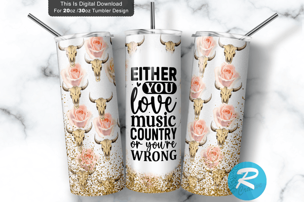 Either you love music country 20 oz / 30 oz Skinny Tumbler