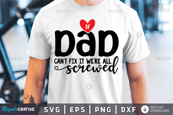 If dad can't fix it we're all screwed Svg Designs Silhouette Cut Files