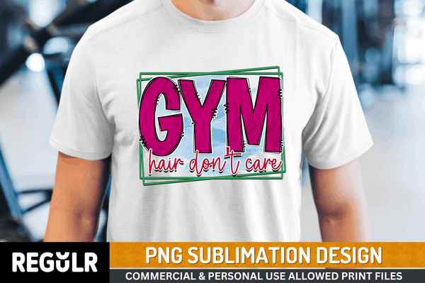 gym hair don't care Sublimation Design PNG File