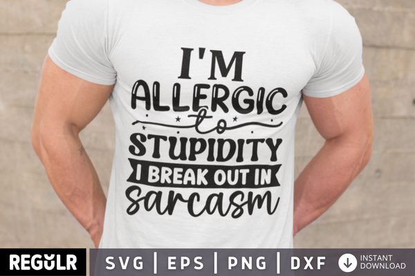 Im allergic to stupidity i SVG, Funny T- shirt SVG Design