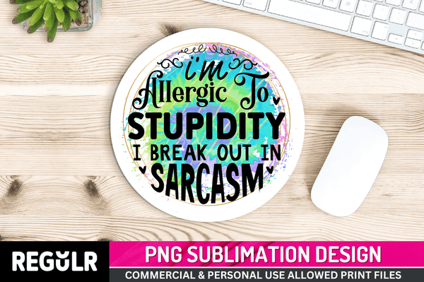 i'm allergic to Tshirt Sublimation PNG, Tshirt PNG File, Sassy Sayings PNG