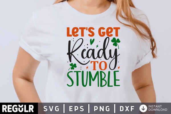 Let's get ready to stumble SVG, St. Patrick's Day SVG Design