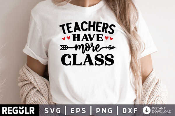 Teachers have more class SVG, Teacher SVG Design