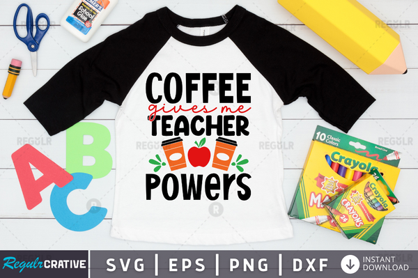 coffee gives me teacher powers Svg Designs Silhouette Cut Files