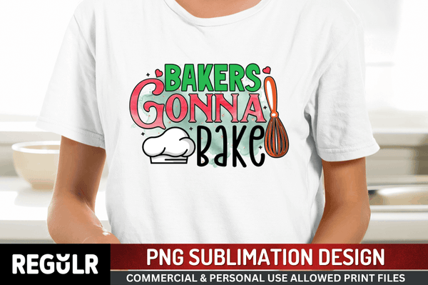 bakers gonna bake Sublimation Design PNG File