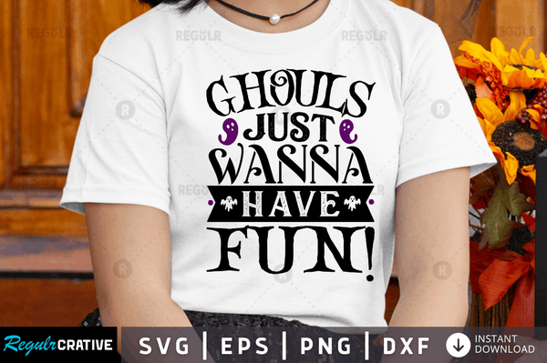Ghouls just wanna have fun! Svg Dxf Png Cricut File