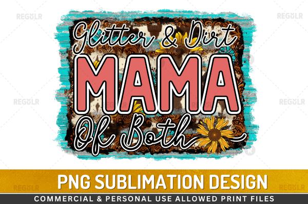 Glitter & Dirt mama Sublimation Design PNG File