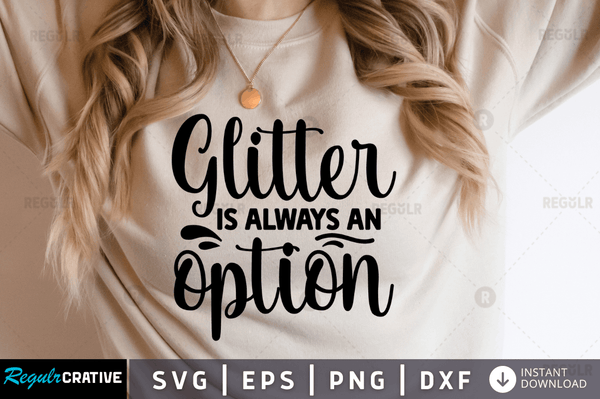 Glitter is always an option Svg Designs Silhouette Cut Files