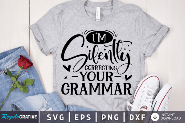 I'm silently correcting -your- grammar SVG Cut File, Sarcastic Quote