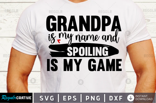 Grandpa is my name and spoiling svg designs cut files