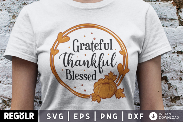 Grateful thankful blessed SVG, Fall SVG Design