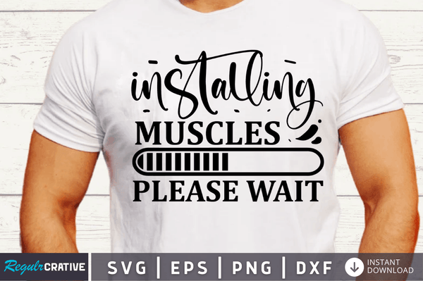 Installing muscles please wait SVG Cut File, Workout Quote