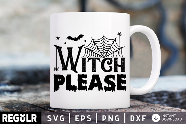 Witch please SVG, Halloween SVG Design