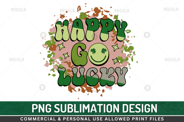 Happy go lucky Sublimation Design PNG File