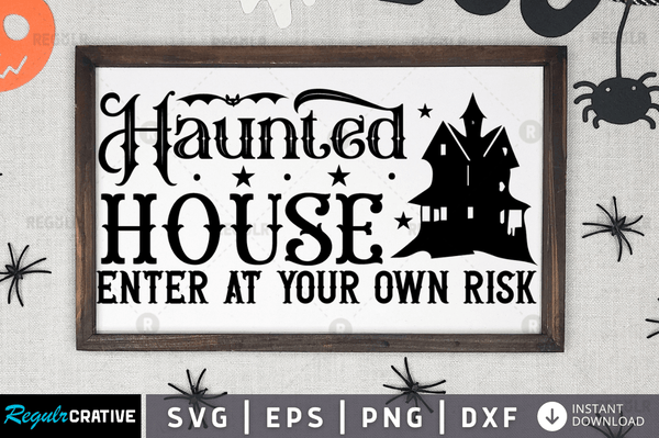 Haunted house enter at your own risk Svg Designs Silhouette Cut Files