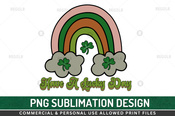 Have a lucky day Sublimation Design PNG File