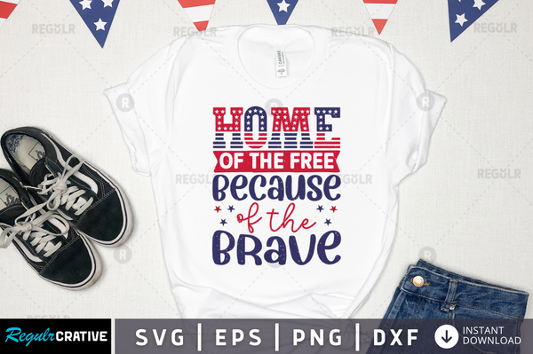 Home of the free because of the brave Svg Designs Silhouette Cut Files