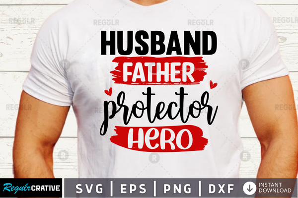 Husband father protector hero svg designs cut files