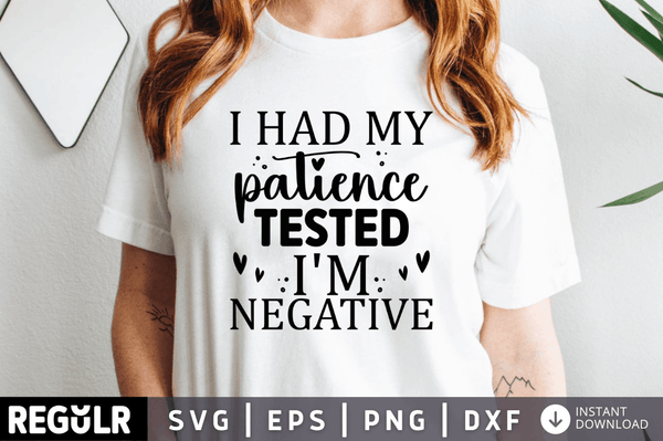 I had my patience tested im negative SVG, Sarcastic SVG Design
