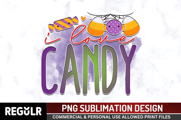 I love candy Sublimation PNG, Halloween Sublimation Design