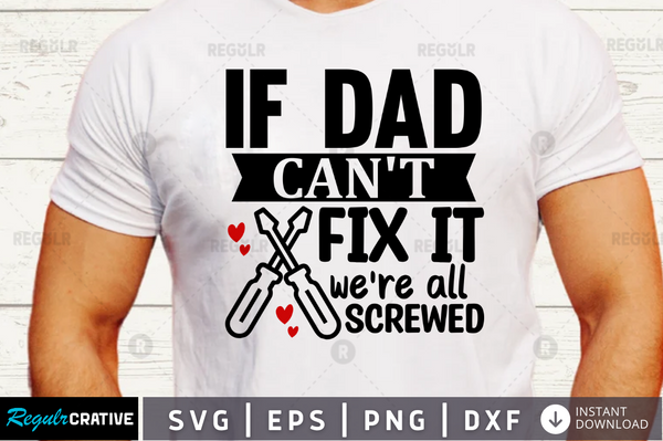 If dad cant fix it were all screwed svg designs cut files