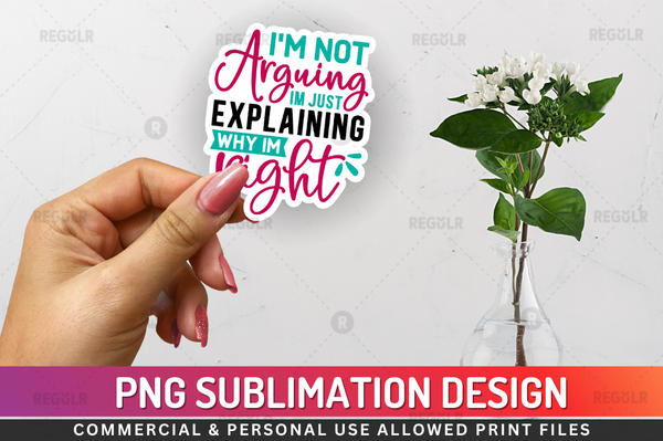 Im not arguing im just Sticker PNG Design Downloads, PNG Transparent