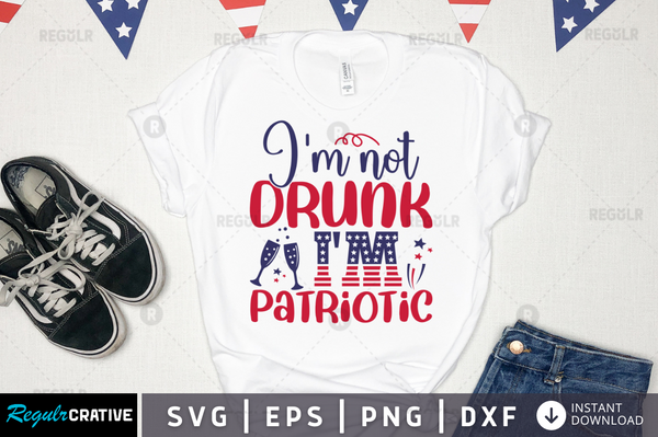 Im not drunk im patriotic Svg Designs Silhouette Cut Files