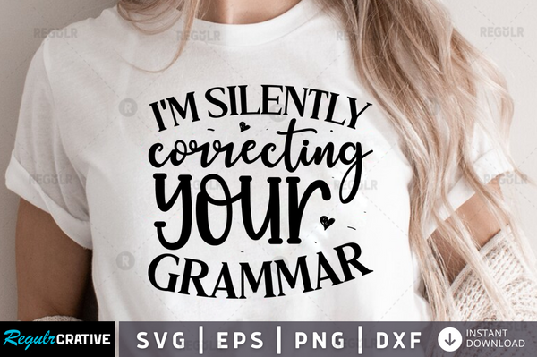 Im silently correcting your grammar Svg Designs Silhouette Cut Files