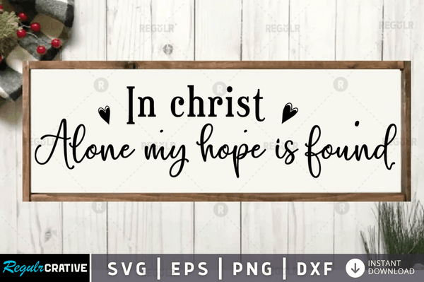 In christ alone my hope is found svg cricut Instant download cut Print files