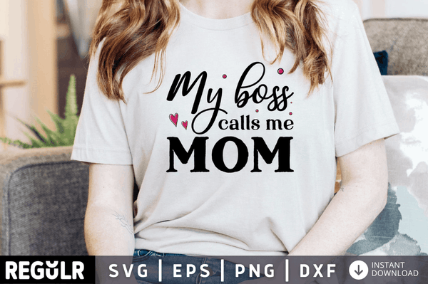 My boss calls me mom SVG, Mom Hustle SVG Design